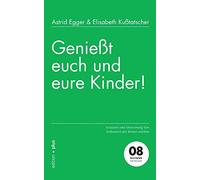 Genießt euch und eure Kinder!: Gelassen und lebensmutig den Selbstwert der Kinder stärken: 08
