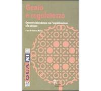 Genio e regolatezza. Generare innovazione con l'organizzazione e le persone