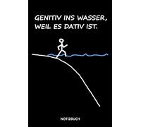 Genitiv Ins Wasser, Weil Es Dativ Ist. Notizbuch: Geschenk für Deutschlehrer und Lehrer, Lustige Rechtschreibung Geschenkartikel für die Schule, ... Schüler und Schülerin für das Fach Deutsch