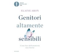 Genitori altamente sensibili. Come fare dell'emotività una risorsa