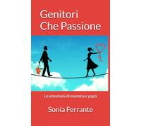 Genitori che passione: Le emozioni di mamma e papà