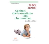 Genitori che trasmettono figli che crescono. L'eredità psichica