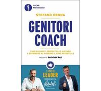 Genitori coach. Come guidare i propri figli e aiutarli a esprimere al massimo il loro potenziale