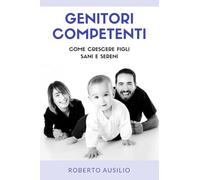 Genitori Competenti: come crescere figli sani e sereni