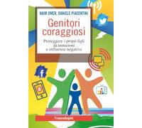 Genitori coraggiosi. Proteggere i propri figli da tentazioni e influenze negative