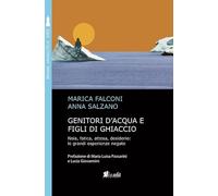 Genitori d'acqua e figli di ghiaccio. Noia, fatica, attesa, desiderio: le grandi esperienze negate
