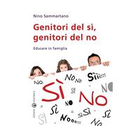 Genitori del sì, genitori del no. Educare in famiglia