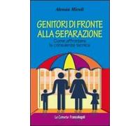 Genitori di fronte alla separazione. Come affrontare la consulenza tecnica