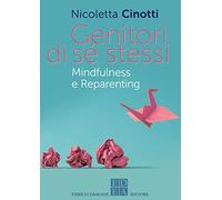 Genitori di sé stessi. Mindfulness e reparenting