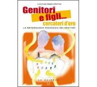 Genitori e figli... cercatori d'oro. La metodologia pedagogia dei genitori