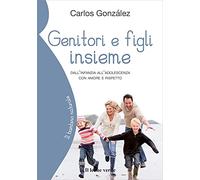 Genitori e figli insieme: Dall'infanzia all'adolescenza con amore e rispetto
