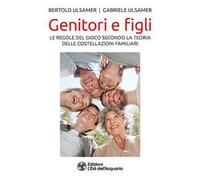Genitori e figli. Le regole del gioco secondo la teoria delle costellazioni familiari