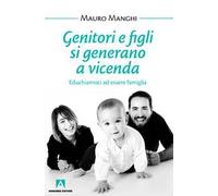 Genitori e figli si generano a vicenda. Educhiamoci a essere famiglia