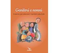 Genitori e nonni. Insieme per educare i bambini alla fede