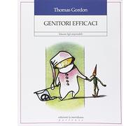 Genitori efficaci. Educare figli responsabili - Gordon Thomas