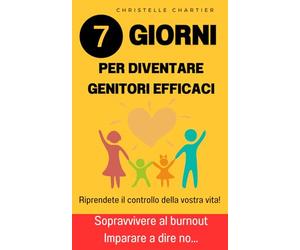 Genitori efficaci: educare senza punire i figli. Una guida per genitori single e futuri genitori: Superare la depressione e riscoprire una ... per i genitori in cerca di serenità!