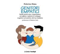 Genitori empatici. Guida pratica per comprendere, accogliere e gestire lo svilup