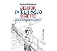 Genitori fate un passo indietro. Intuito educativo e capacità «negativa» per crescere i figli del nuovo millennio