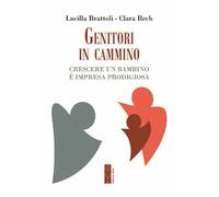 Genitori in cammino. Crescere un bambino è impresa prodigiosa