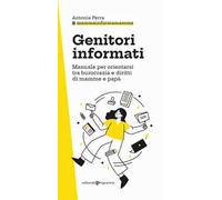 Genitori informati. Manuale per orientarsi tra burocrazia e diritti di mamme e papà