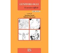 Genitori oggi. Un mestiere difficile. Teoria e pratica