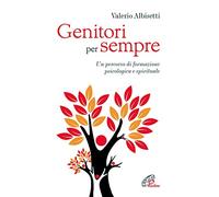 Genitori per sempre. Un percorso di formazione psicologica e spirituale