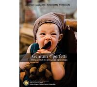 Genitori (quasi) perfetti: Stili parentali tra teoria e pratica