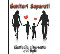 Genitori Separati Custodia alternata dei figli: Opuscolo per genitori separati / Nell'interesse del bambino