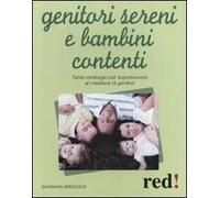 Genitori sereni e bambini contenti. Tante strategie per sopravvivere al mestiere di genitori