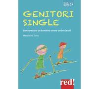 Genitori single. Come crescere un bambino sereno anche da soli