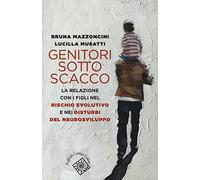 Genitori sotto scacco. La relazione con i figli nel rischio evolutivo e nei disturbi del neurosviluppo