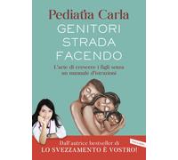 Genitori strada facendo. L’arte di crescere i figli senza un manuale d’istruzion