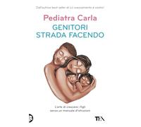 Genitori strada facendo. L’arte di crescere i figli senza un manuale d’istruzioni