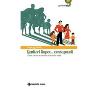 Genitori super… consapevoli. Come parlare ai bambini e aiutarli a fiorire