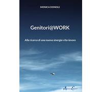 Genitori@work. Alla ricerca di una nuova sinergia vita-lavoro
