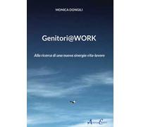 Genitori@work. Alla ricerca di una nuova sinergia vita-lavoro