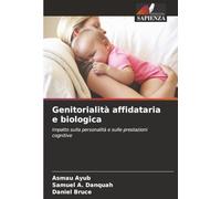 Genitorialità affidataria e biologica: Impatto sulla personalità e sulle prestazioni cognitive