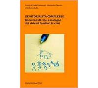 Genitorialità complesse. Interventi di rete a sostegno dei sistemi familiari in crisi