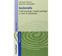 Genitorialità. Profili psicologici, aspetti patologici e criteri di valutazione