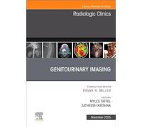 Genitourinary Imaging: An Issue of Radiologic Clinics of North America: Volume 63-6