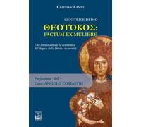 Genitrice di Dio. Theotókos: factum ex muliere. Una lettura attuale ed ecumenica