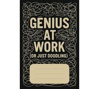 Genius at Work or Just Doodling Notebook: Funny, Creative Notebook for Ideas, Notes, and Random Thoughts | 6x9 inches, 100 Pages | Lined Journal for Work, School, or Home