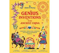 Genius Inventions from Ancient China: Fireworks, paper, kites, compasses and other extraordinary objects