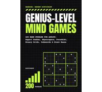 Genius-Level Mind Games: 200 Hard Puzzles for Adults: Expert Sudoku, Skyscrapers, Futoshiki, Binary Grids, Codewords & Giant Mazes