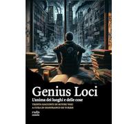 Genius Loci. L'anima dei luoghi e delle cose