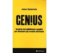Genius. Tecniche incredibilmente semplici per diventare più creativi all'istante
