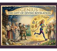GENIUS THE GIFT OF DIVINE REVELATION: The World's Greatest Mind