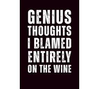 Genius Thoughts I Blamed Entirely on the Wine: 6x9 Lined Funny Work Notebook - 110 Pages | White Elephant Gift Idea & Secret Santa Card Alternative | Office Gag Gift for Adults, Coworkers or Friends