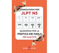 Genkouyoshi per JLPT N5: Quaderno per la pratica dei Kanji - (103 kanji + 7)