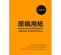 Genkouyoushi Notebook for Japanese Writing Practice: Hiragana and Katakana Handwriting Practice Workbook with Stroke Order for Absolute Beginners